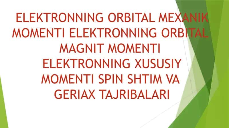 ELEKTRONNING ORBITAL MEXANIK MOMENTI ELEKTRONNING ORBITAL MAGNIT MOMENTI ELEKTRONNING XUSUSIY MOMENTI SPIN SHTIM VA GERIAX TAJRIBALARI