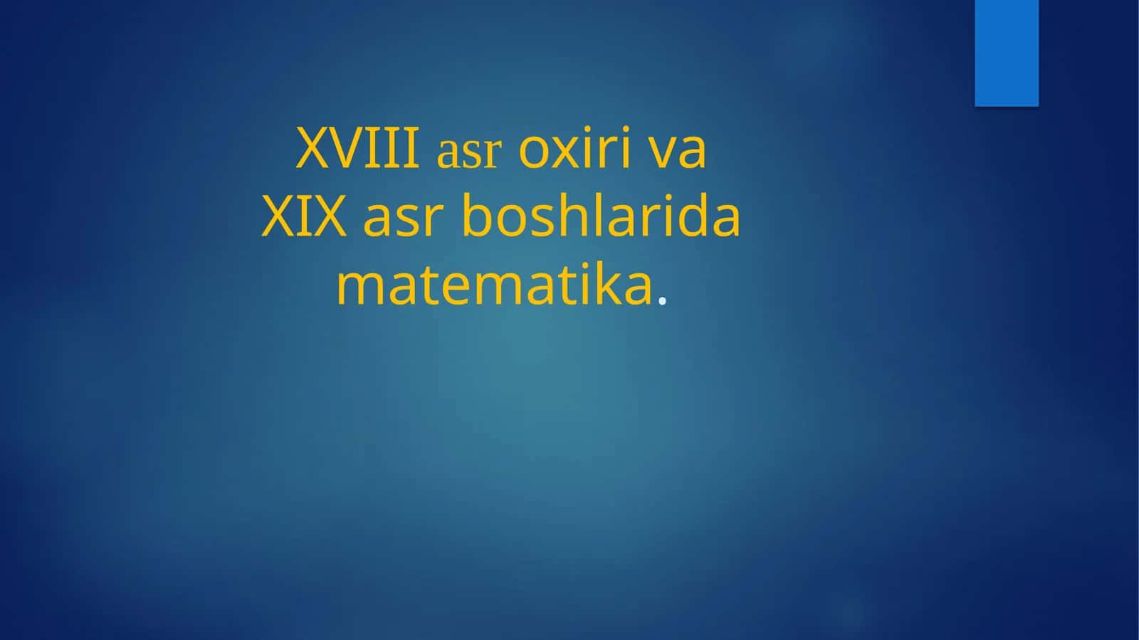 XVIII asr oxiri va XIX asr boshlarida matematika