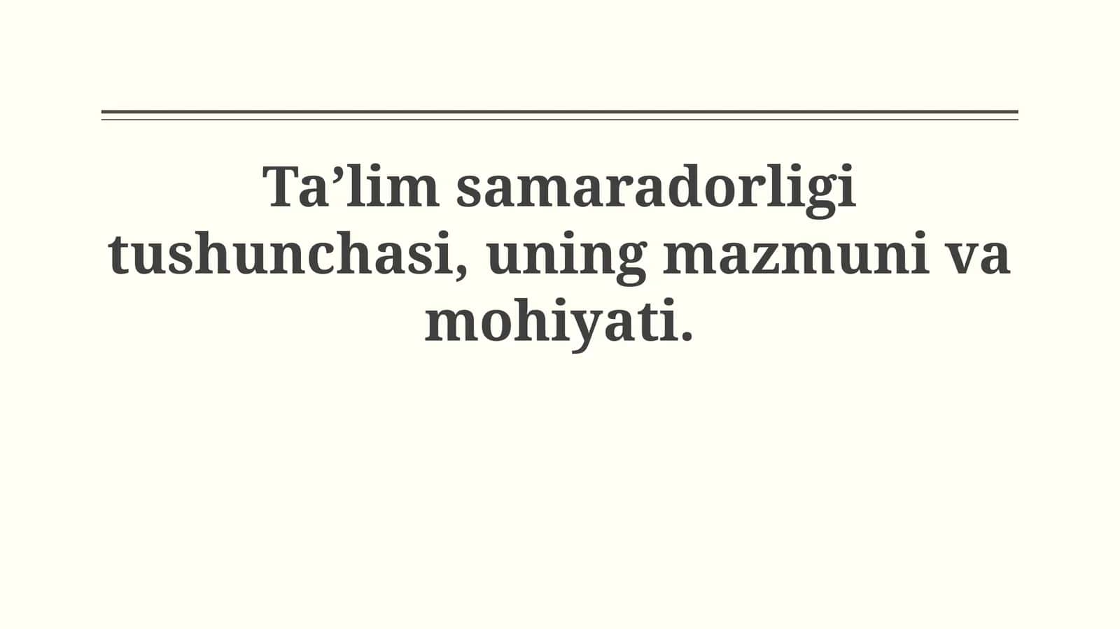 Ta'lim samaradorligi tushunchasi, uning mazmuni vamohiyati