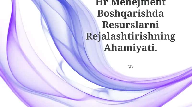 Hr Menejment Boshqarishda Resurslarni Rejalashtirishning Ahamiyati