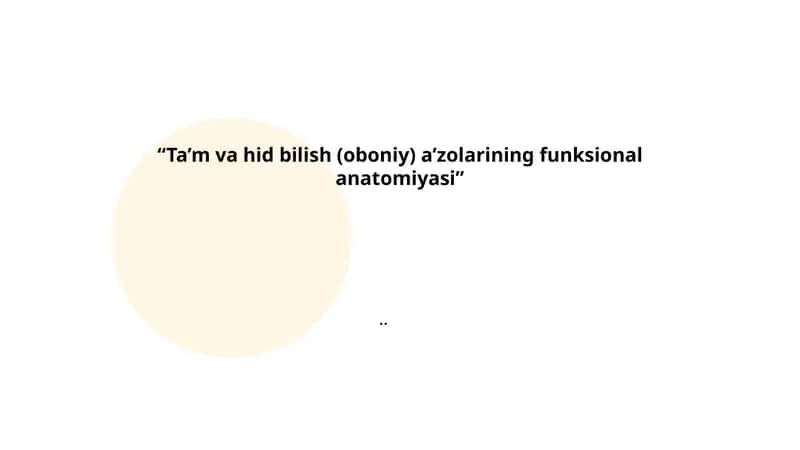 Ta’m va hid bilish (oboniy) a’zolarining funksional anatomiyasi