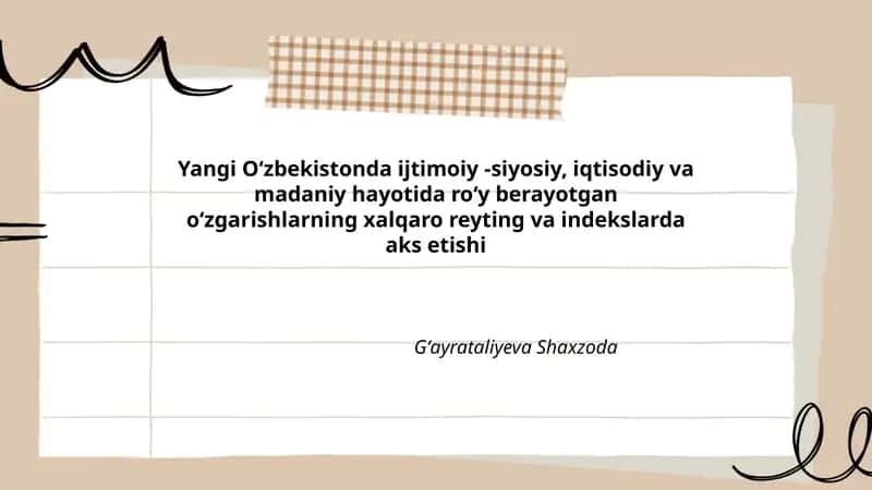 Yangi Oʻzbekistonda ijtimoiy -siyosiy, iqtisodiy va madaniy hayotida roʻy berayotgan oʻzgarishlarning xalqaro reyting va indekslarda aks etishi