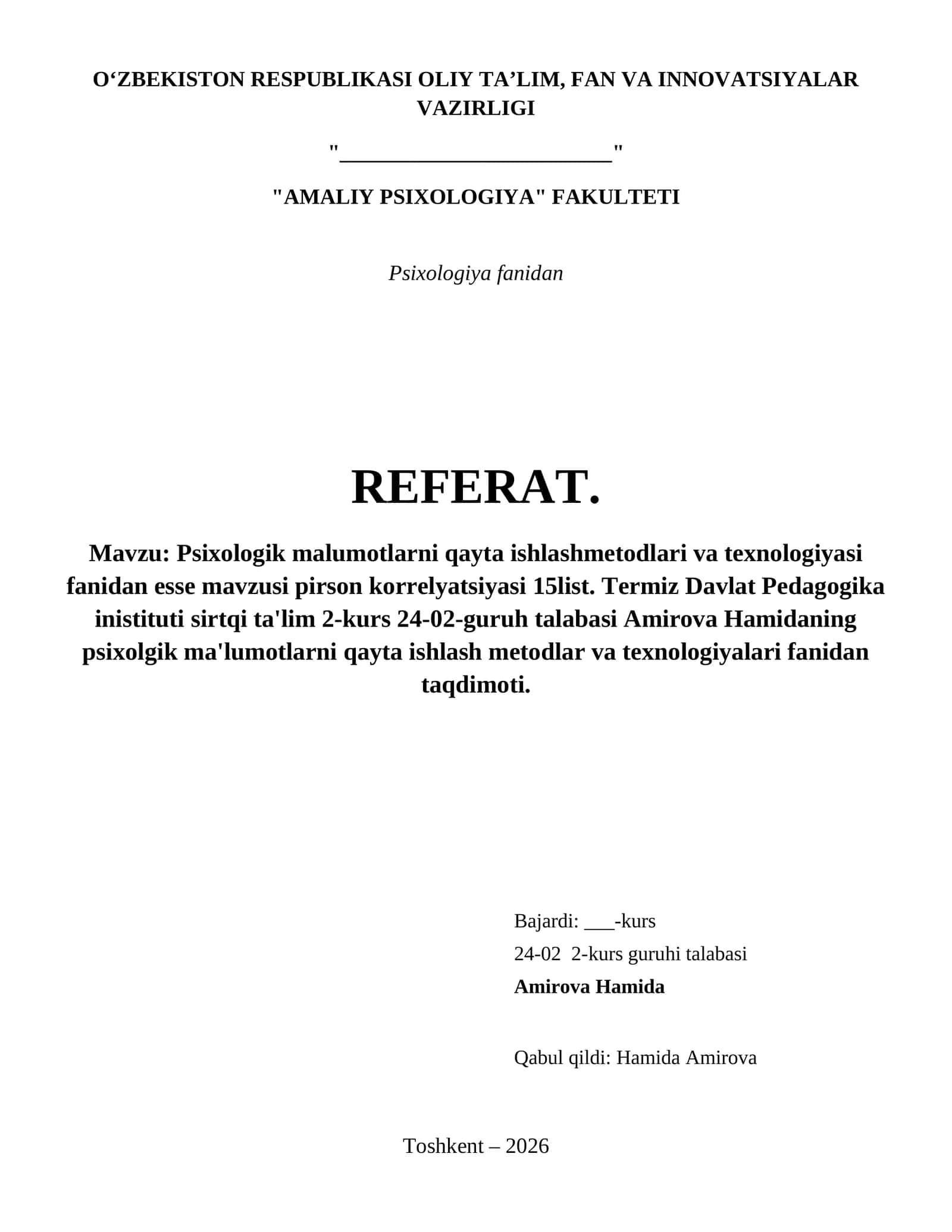 Psixologik malumotlarni qayta ishlashmetodlari va texnologiyasi fanidan esse mavzusi pirson korrelyatsiyasi 15list. Termiz Davlat Pedagogika inistituti sirtqi ta'lim 2-kurs 24-02-guruh talabasi Amirova Hamidaning psixolgik ma'lumotlarni qayta ishlash metodlar va texnologiyalari fanidan taqdimoti.