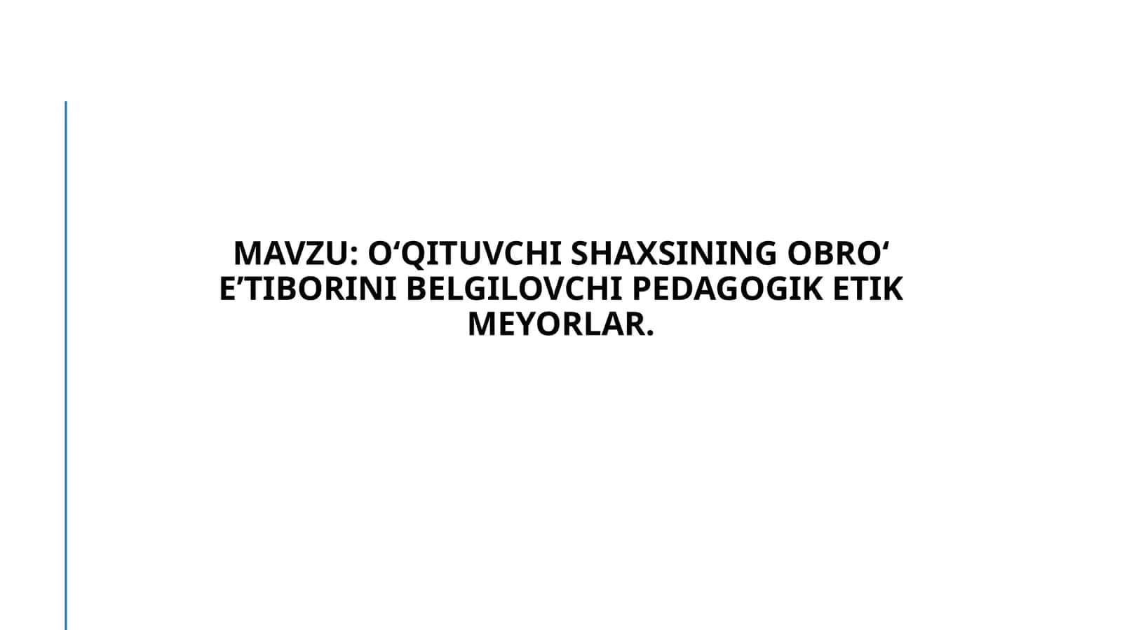 Oʻqituvchishaxsiningobroʻeʼtiborinibelgilovchipedagogiketikmeyorlar