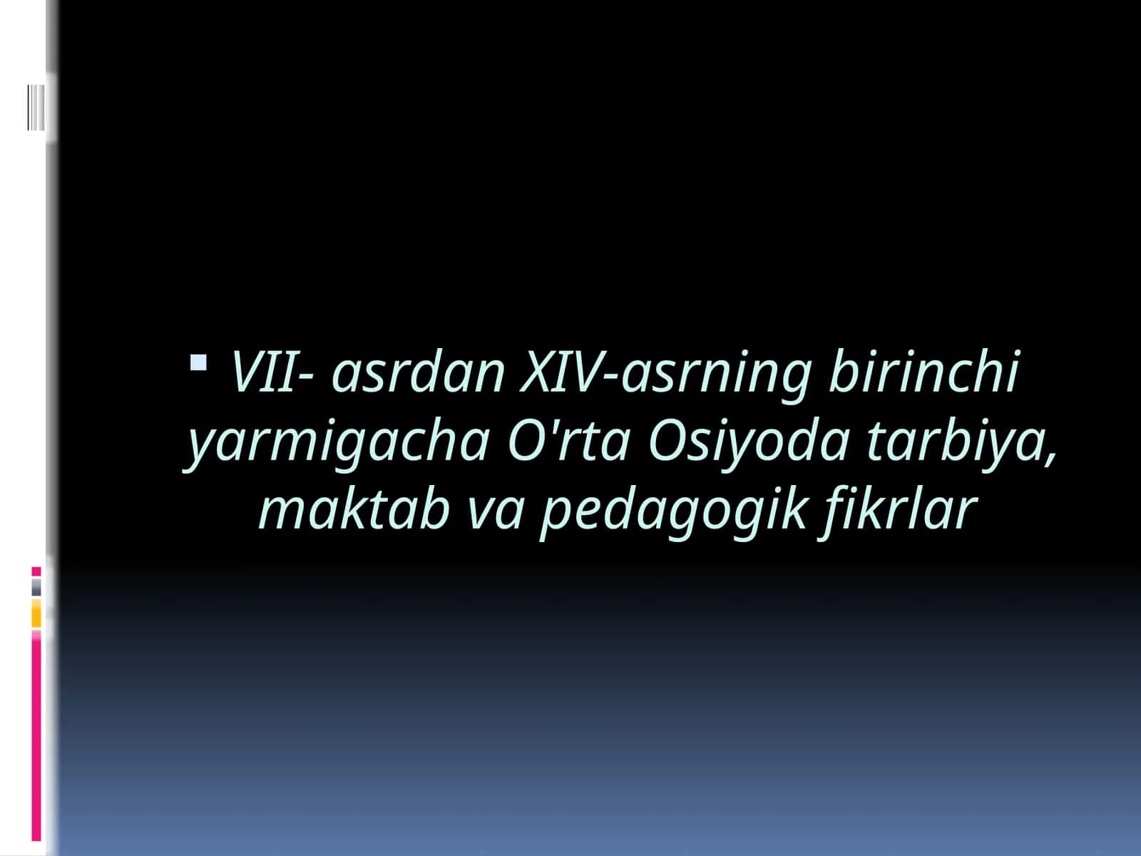 VII- asrdan XIV-asrning birinchi yarmigacha O'rta Osiyoda tarbiya, maktab va pedagogik fikrlar