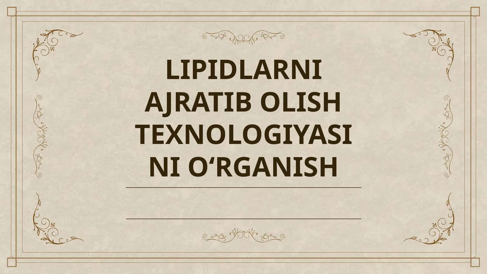 LIPIDLARNI AJRATIB OLISH TEXNOLOGIYASINI O‘RGANISH