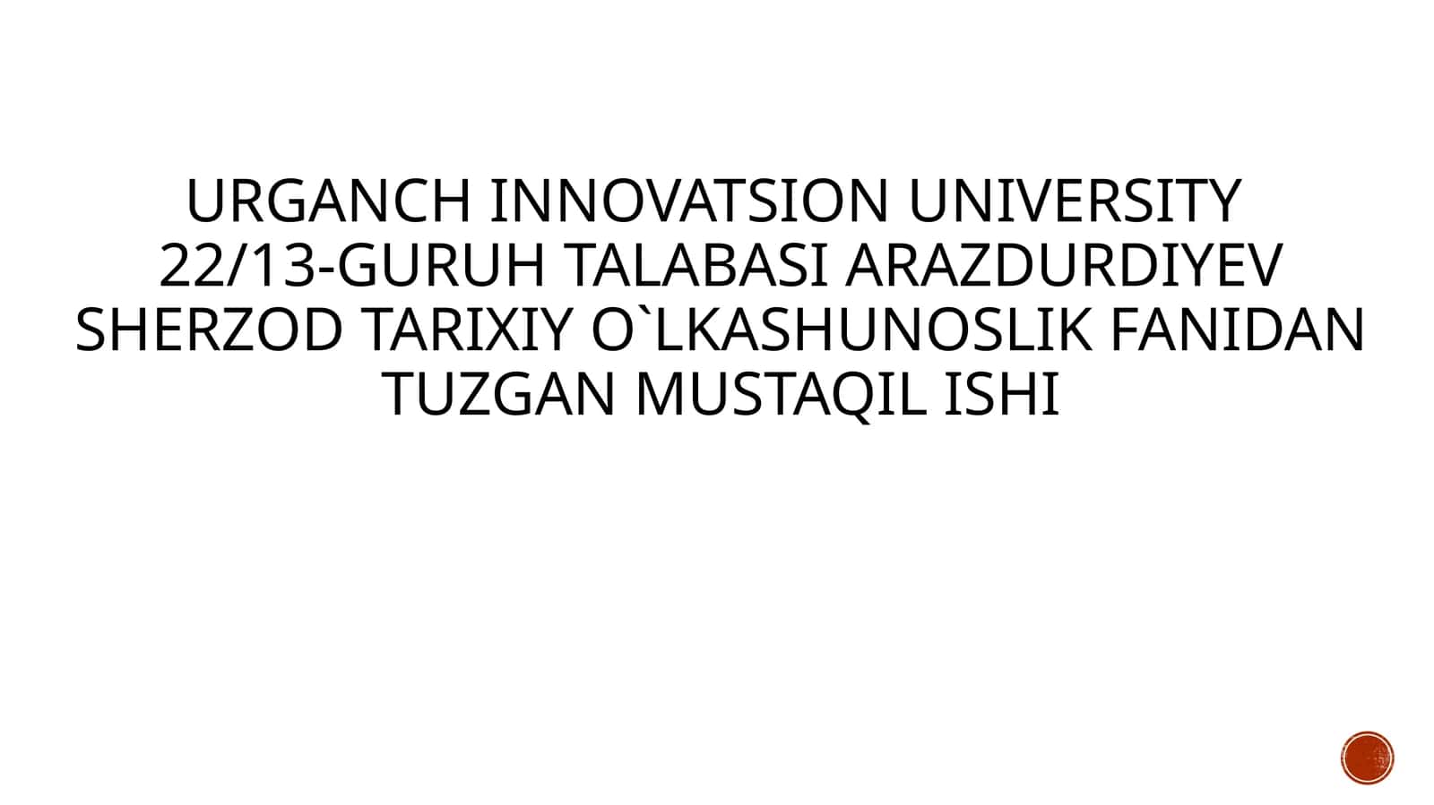 TARIXIY O'LKASHUNOSLIKNI O'RGANISHDA YOZMA VA ARXIV MANBALARNING TUTGAN O'RNI.