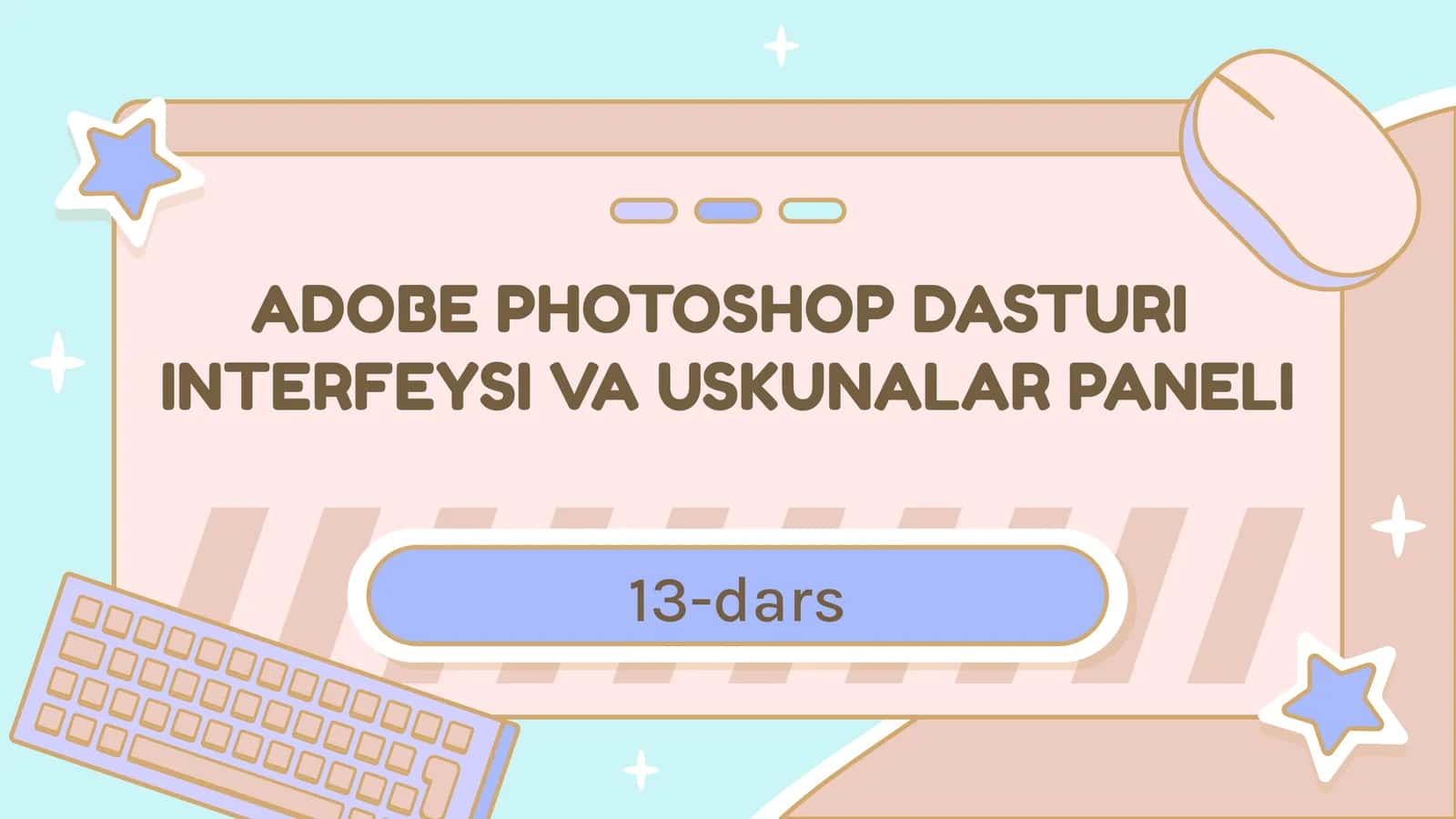 ADOBE PHOTOSHOP DASTURIINTERFEYSI VA USKUNALAR PANELI