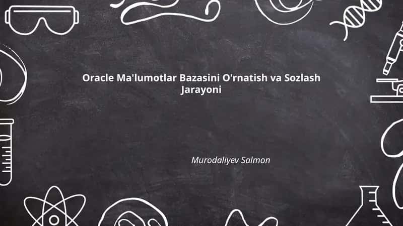 Oracle Ma'lumotlar Bazasini O'rnatish va Sozlash Jarayoni
