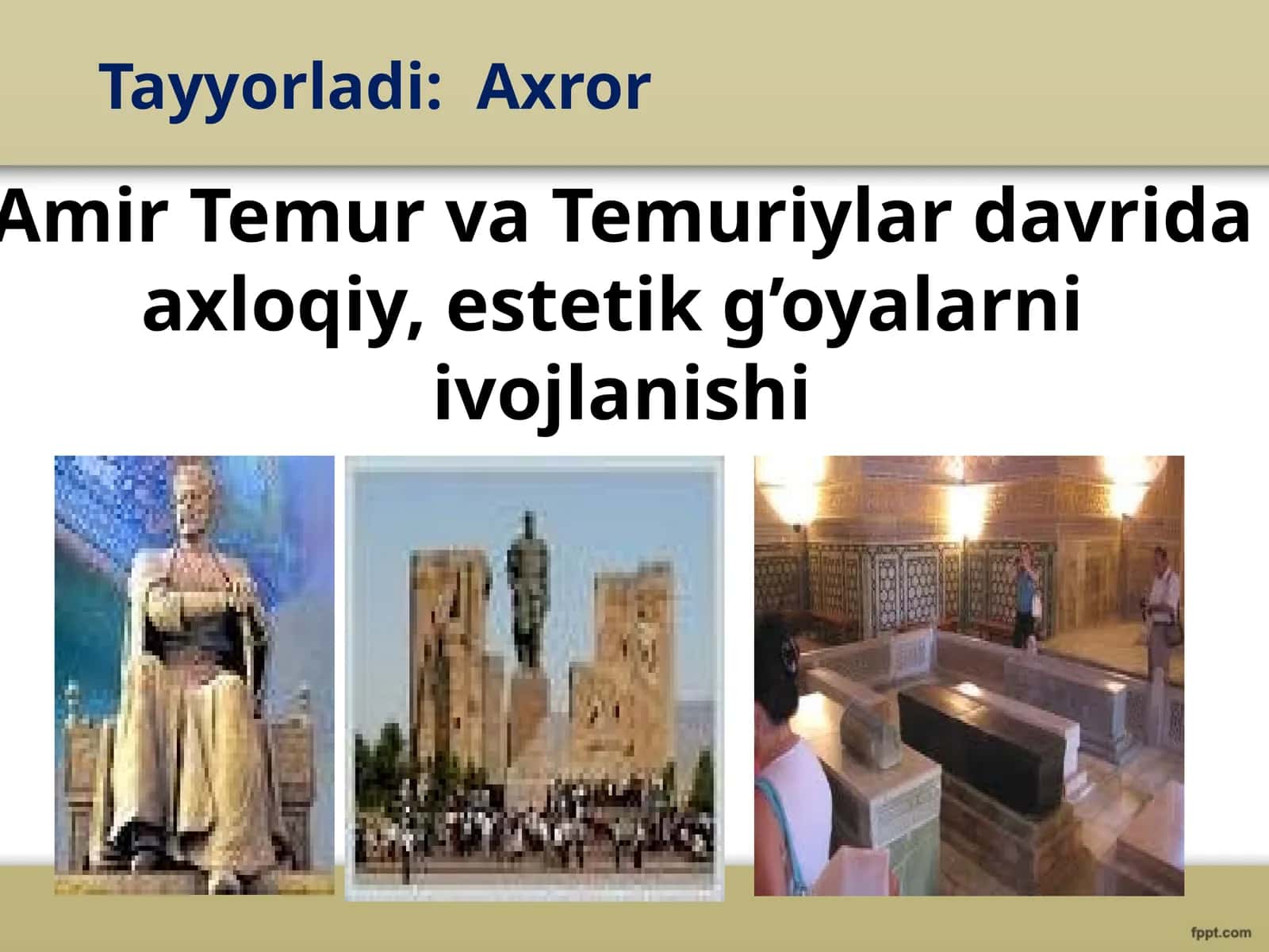 Amir Temur va Temuriylar davri axloqiy, estetik g’oyalarni vojlanishi