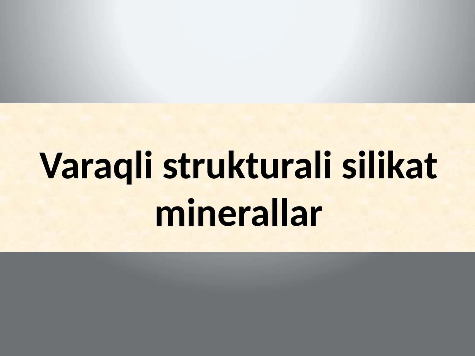 Varaqli strukturali silikat minerallar