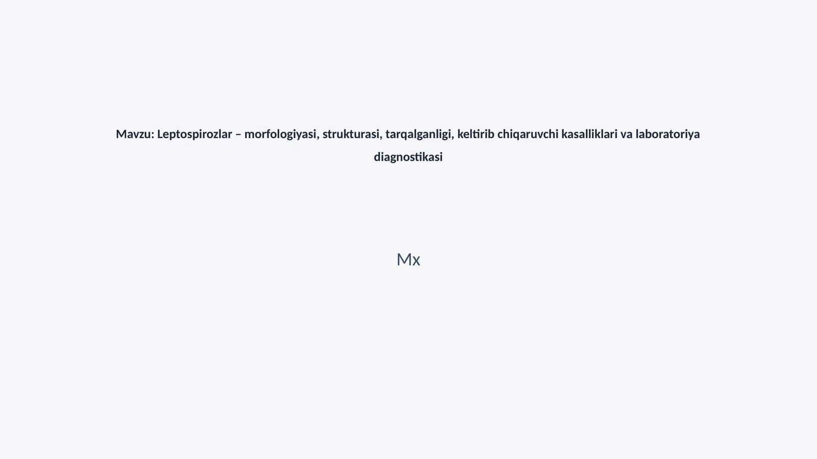 Leptospirozlar – morfologiyasi, strukturasi, tarqalganligi, keltirib chiqaruvchi kasalliklari va laboratoriya diagnostikasi