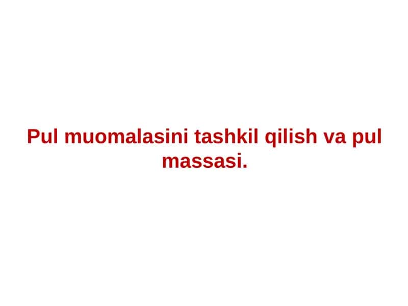 Pul muomalasini tashkil qilish va pul massasi