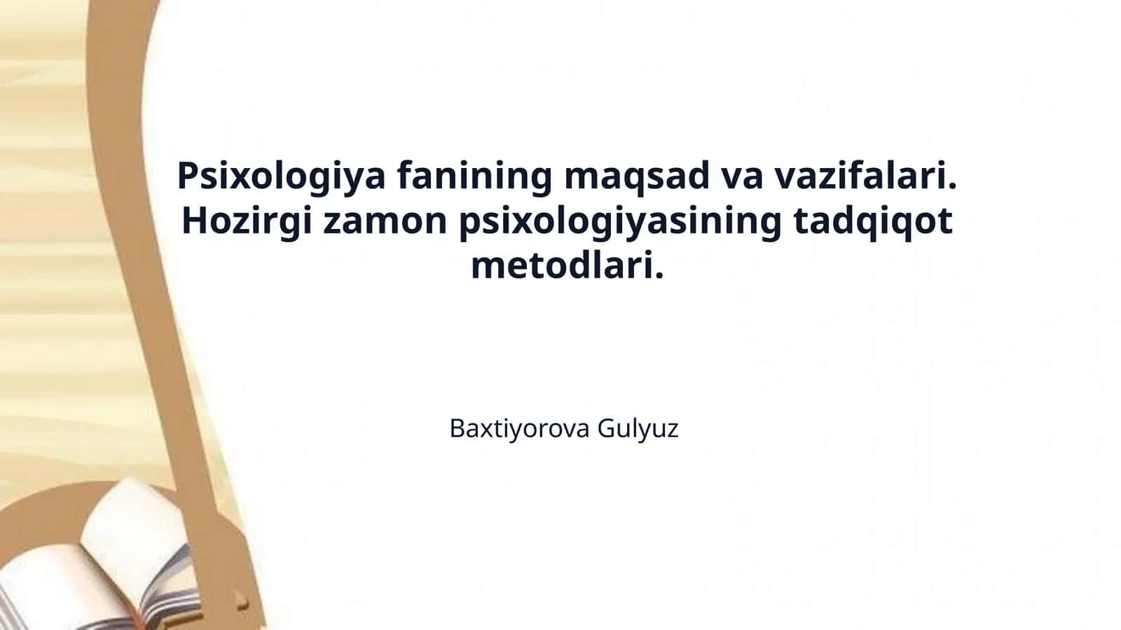 Psixologiya fanining maqsad va vazifalari. Hozirgi zamon psixologiyasining tadqiqot metodlari.
