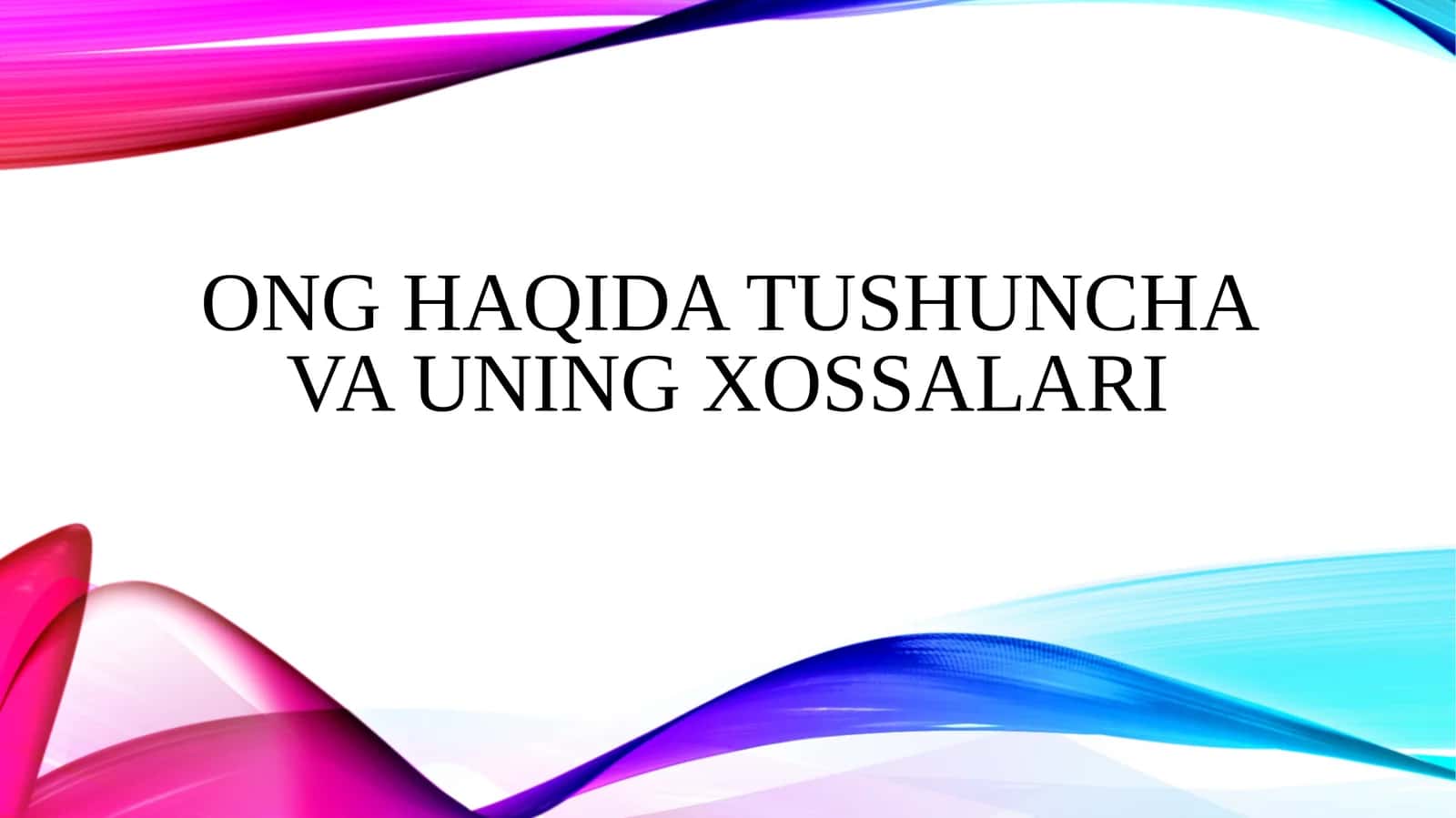 Ong haqida tushuncha va uning xossalari