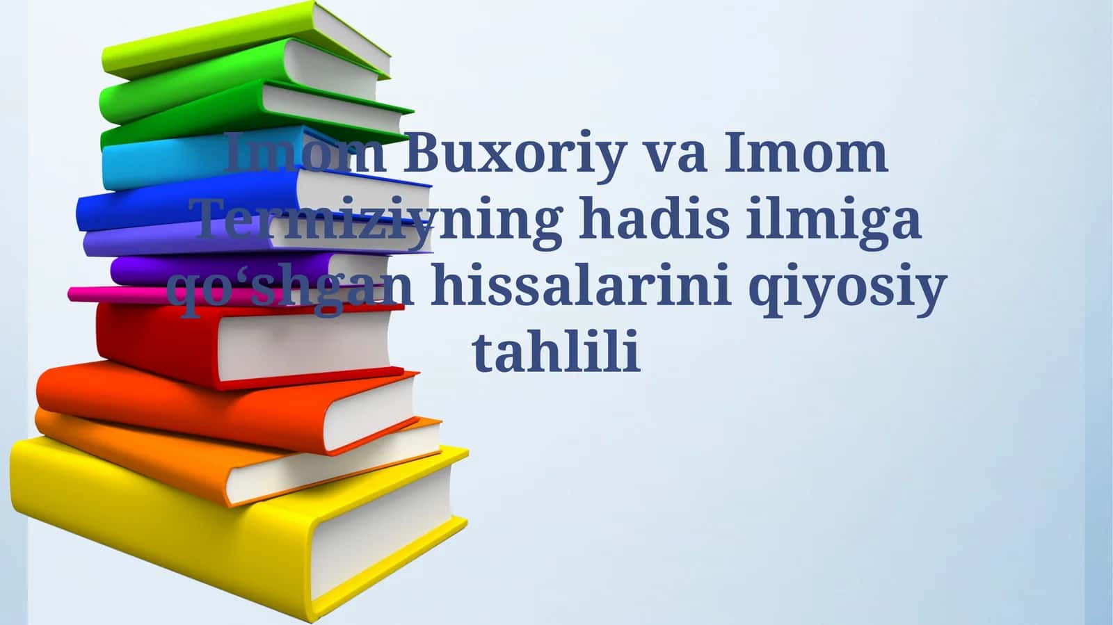 Imom Buxoriy va Imom Termiziyning hadis ilmiga qoʻshgan hissalariniqiyosiytahlili