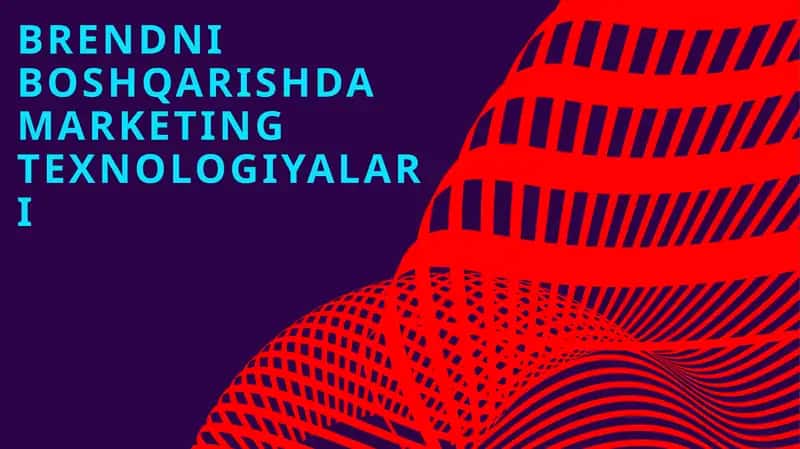 Brendni boshqarishda marketing texnologiyalari