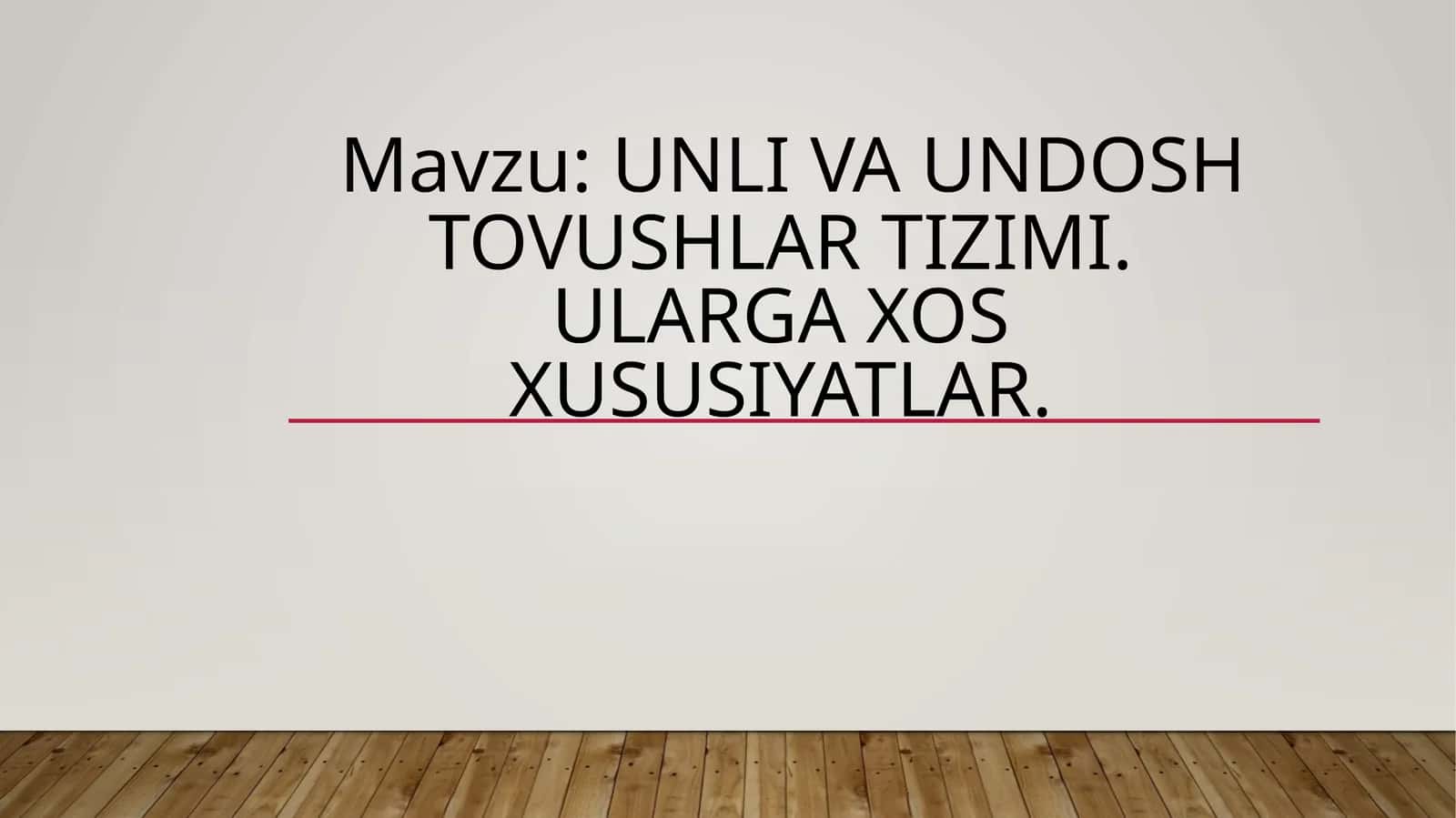 Unli va undosh tovushlar tizimi. Ularga xos xususiyatlar