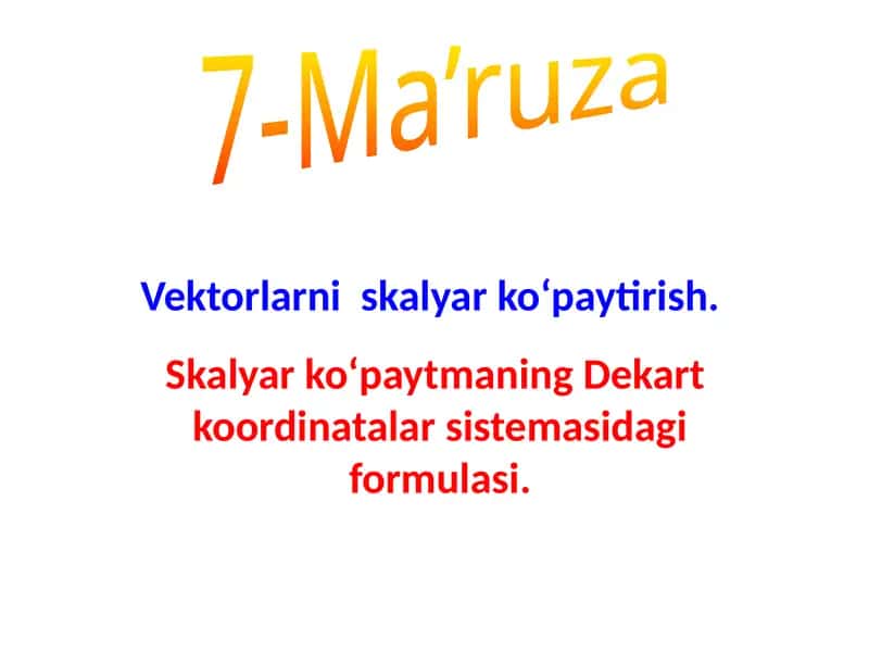 Vektorlarni skalyar ko‘paytirish