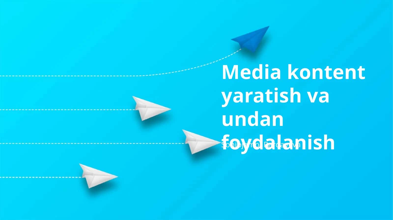 Media kontent yaratish va undan foydalanish