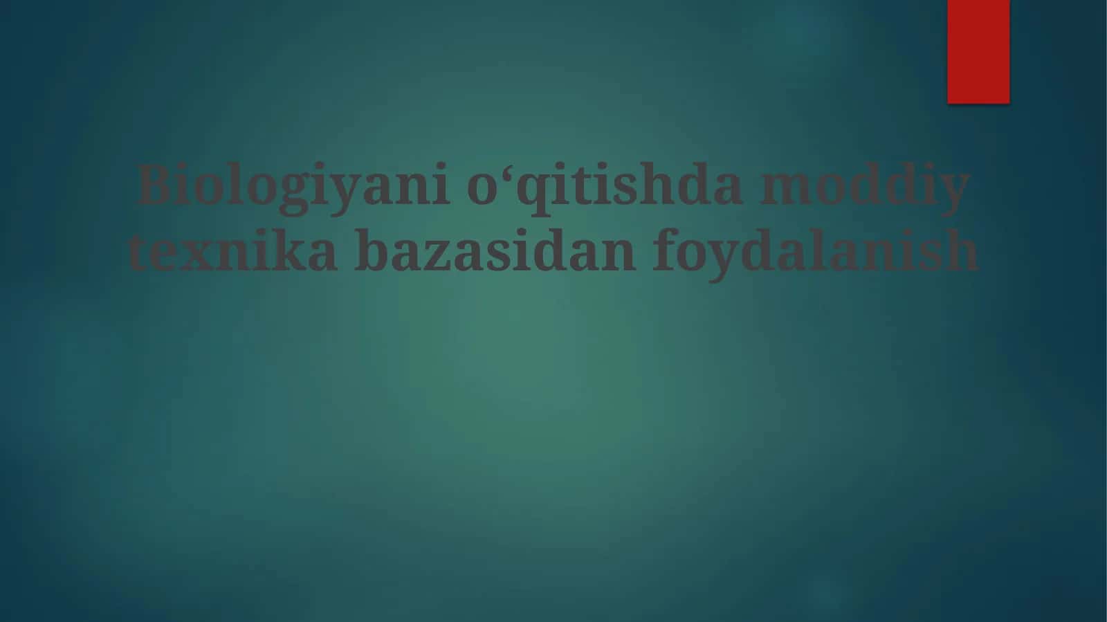 Biologiyanio‘qitishdamoddiytexnikabazasidanfoydalanish