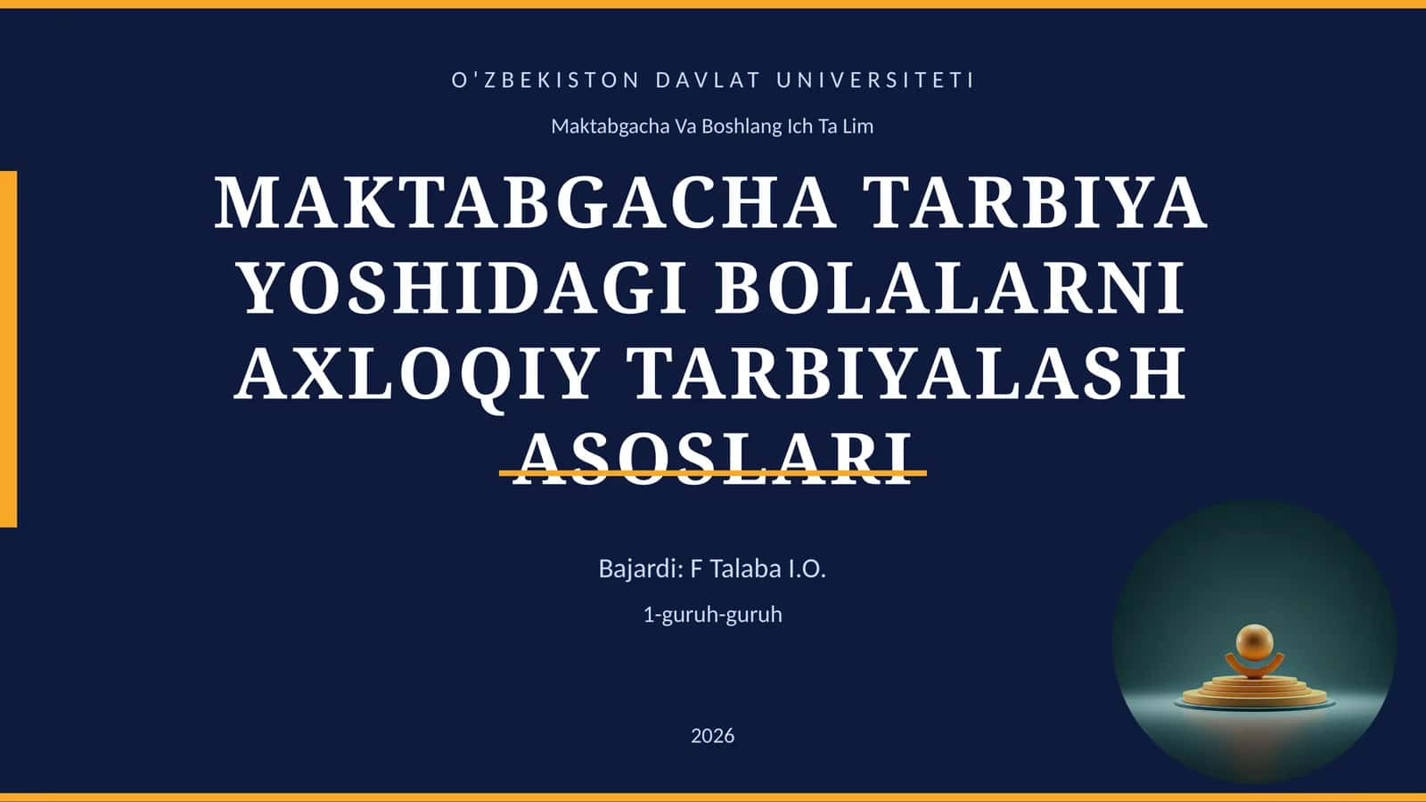 MAKTABGACHA TARBIYA YOSHIDAGI BOLALARNI AXLOQIY TARBIYALASH ASOSLARI