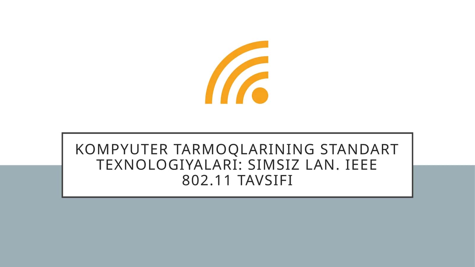 Kompyuter tarmoqlarining standart texnologiyalari: simsiz LAN. IEEE 802.11 tavsifi