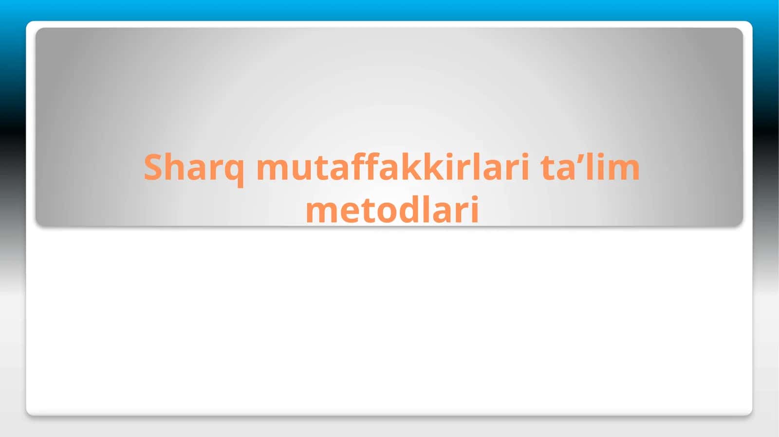 Sharq mutaffakkirlari ta`lim metodlari