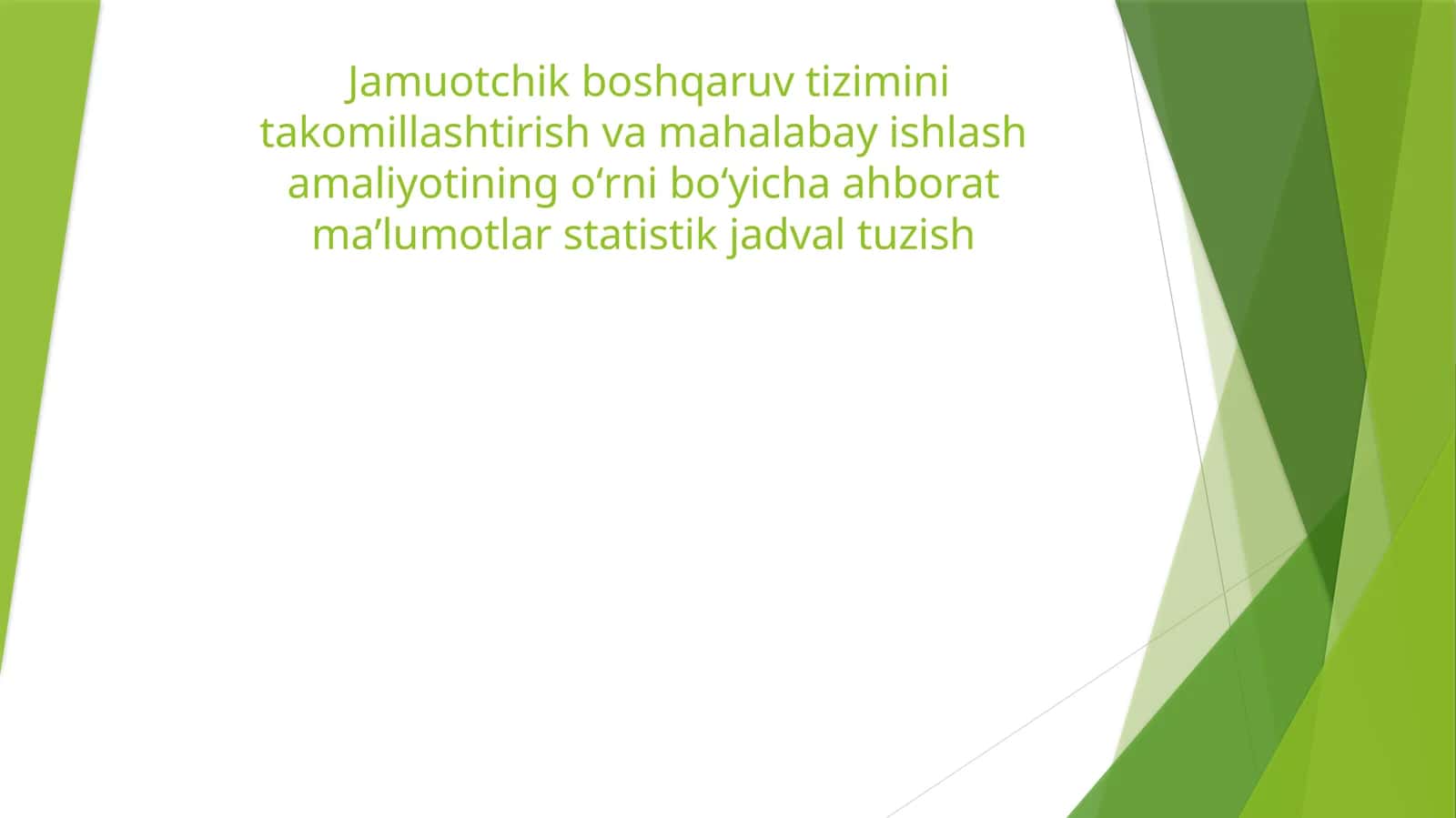 Jamuotchik boshqaruv tizimini takomillashtirish va mahalabay ishlash amaliyotining oʻrni boʻyicha ahborat maʼlumotlar statistik jadval tuzish