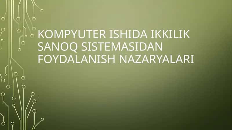 Kompyuter Ishida ikkilik sanoq sistemasidan foydalanish nazaryalari