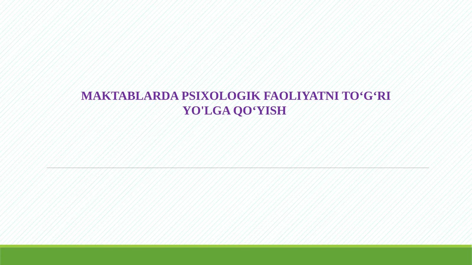 MAKTABLARDA PSIXOLOGIK FAOLIYATNI TO‘G‘RI YO'LGA QO‘YISH