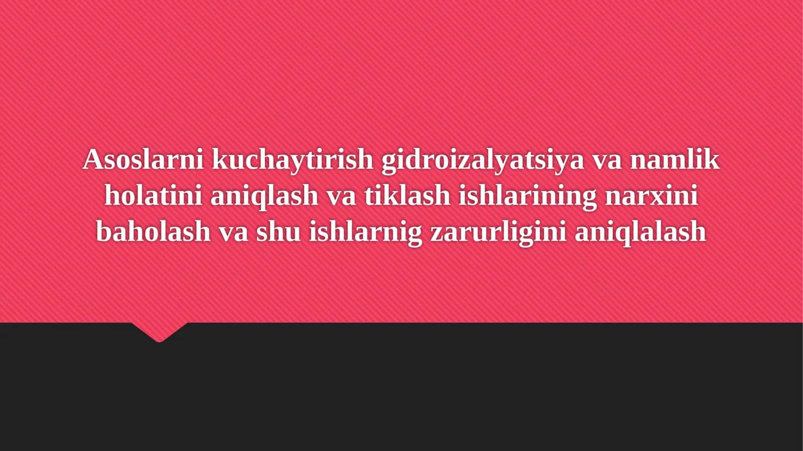 Asoslarni kuchaytirish gidroizalyatsiya va namlik holatini aniqlash va tiklash ishlarining narxini baholash va shu ishlarnig zarurligini aniqlalash
