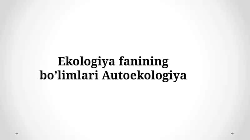 Ekologiya fanining bo'limlari Autoekologiya
