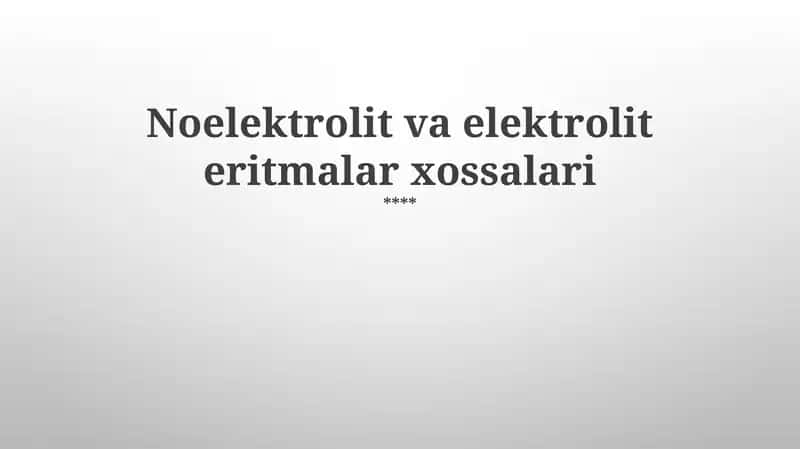 Noelektrolit va elektrolit eritmalar xossalari