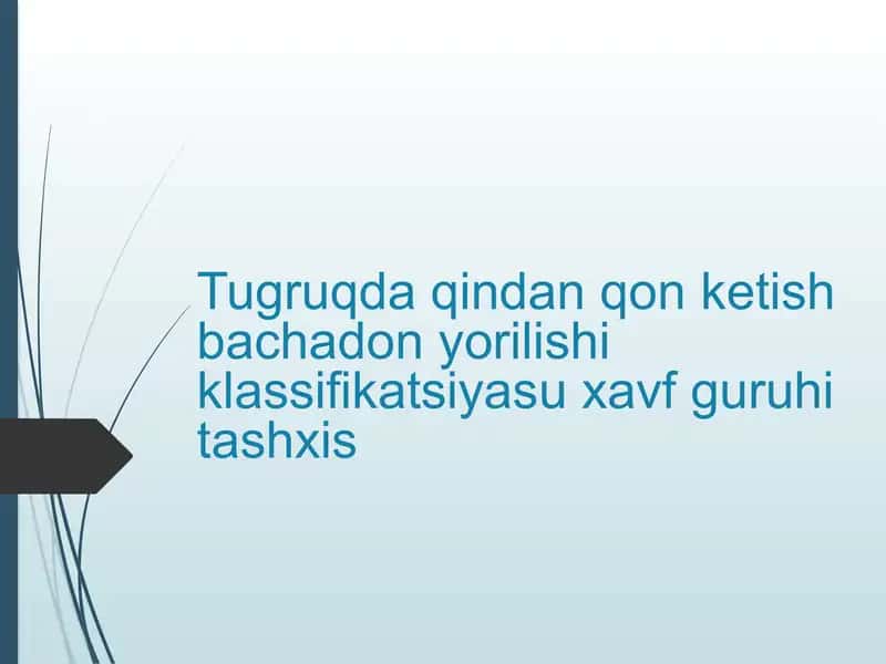 Tugruqda qindan qon ketish bachadon yorilishi klassifikatsiyasu xavf guruhi tashxis