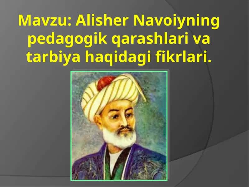 Alisher Navoiyning pedagogik qarashlari va tarbiya haqidagi fikrlari