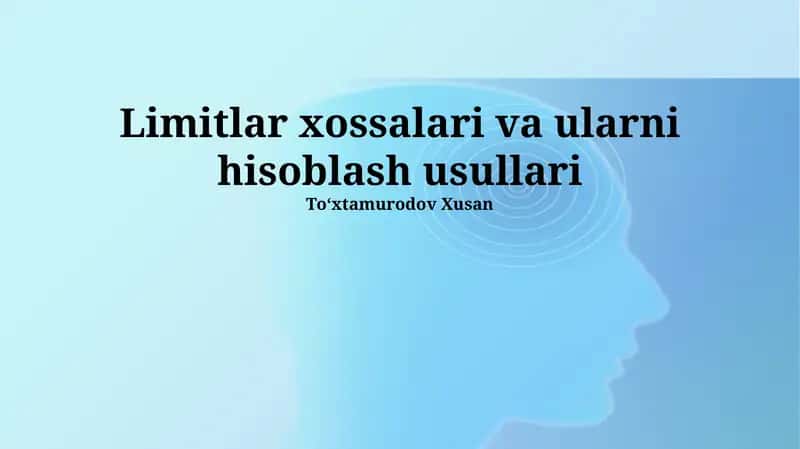 Limitlar xossalari va ularni hisoblash usullari
