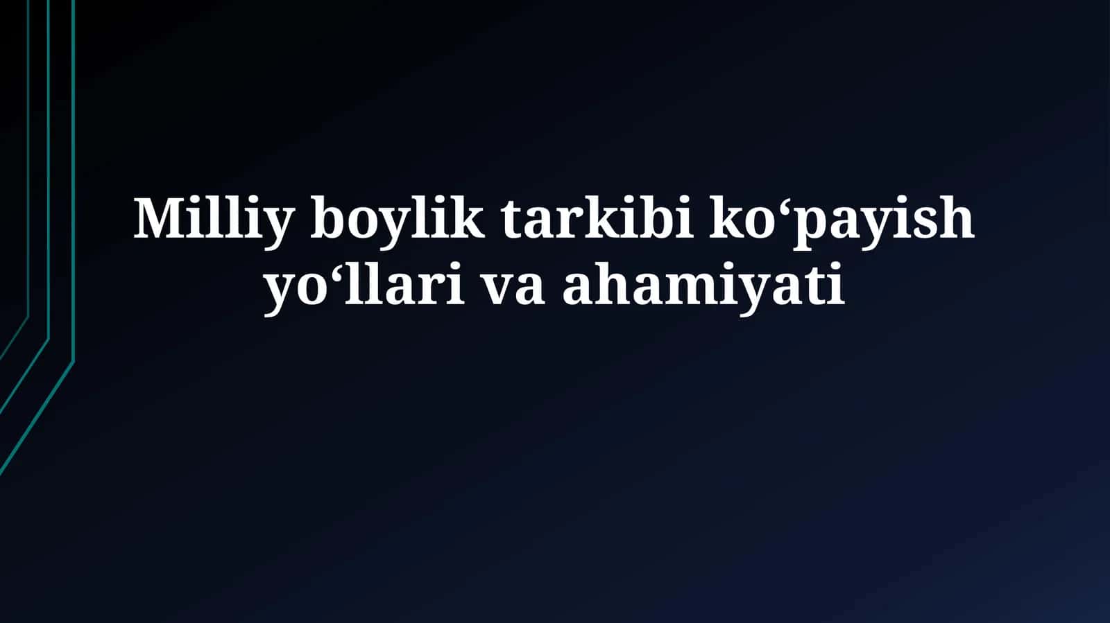 Milliy boylik tarkibi koʻpayish yoʻllarivaahamiyati
