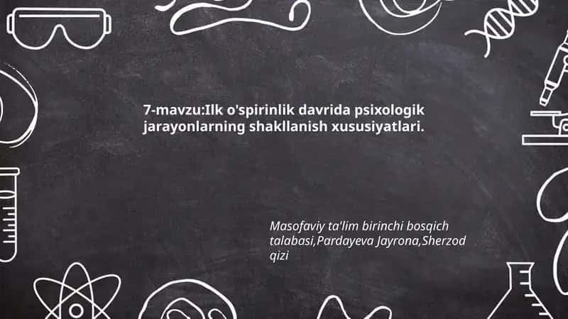 Ilk o'spirinlik davrida psixologik jarayonlarning shakllanish xususiyatlari