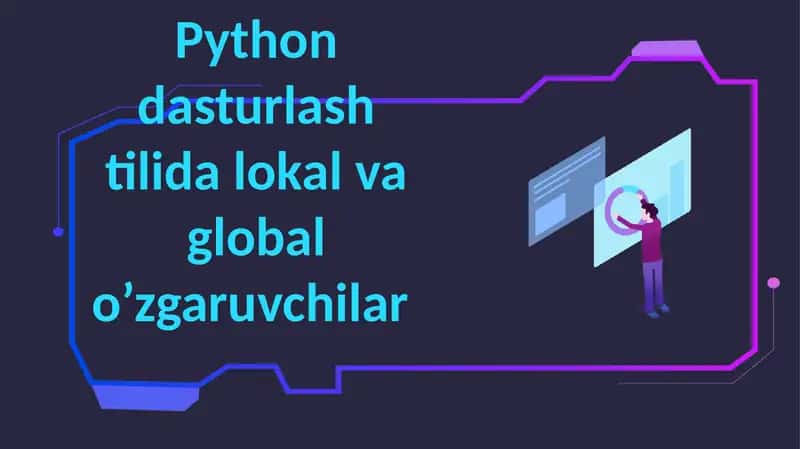 Python dasturlash tilida lokal va globalo’zgaruvchilar Reʼja