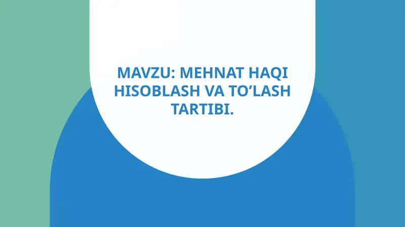 Mehnat haqi hisoblash va to’lash tartibi