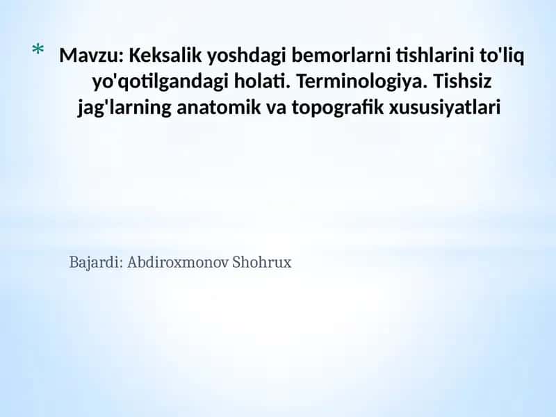 Keksalik yoshdagi bemorlarni tishlarini to'liq yo'qotilgandagi holati. Terminologiya. Tishsiz jag'larning anatomik va topografik xususiyatlari