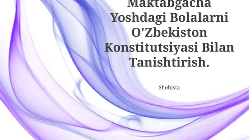Maktabgacha Yoshdagi Bolalarni O'Zbekiston Konstitutsiyasi Bilan Tanishtirish
