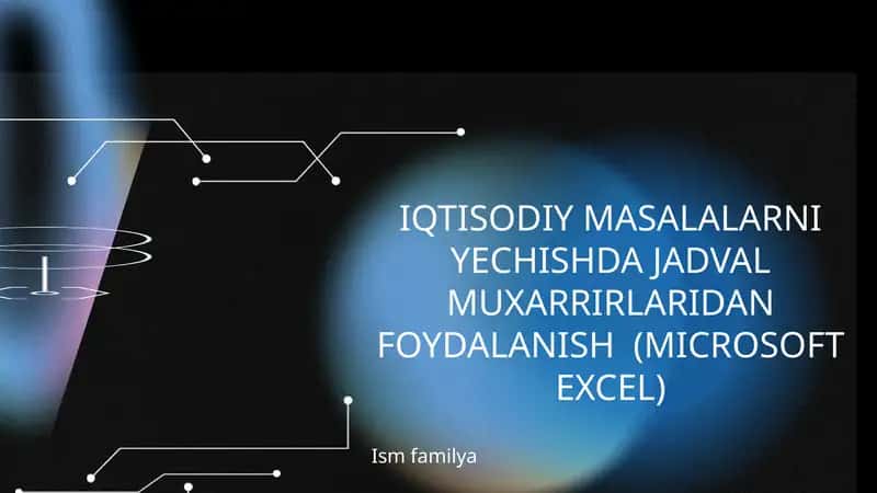 IQTISODIY MASALALARNI YECHISHDA JADVAL MUXARRIRLARIDAN FOYDALANISH (MICROSOFT EXCEL)