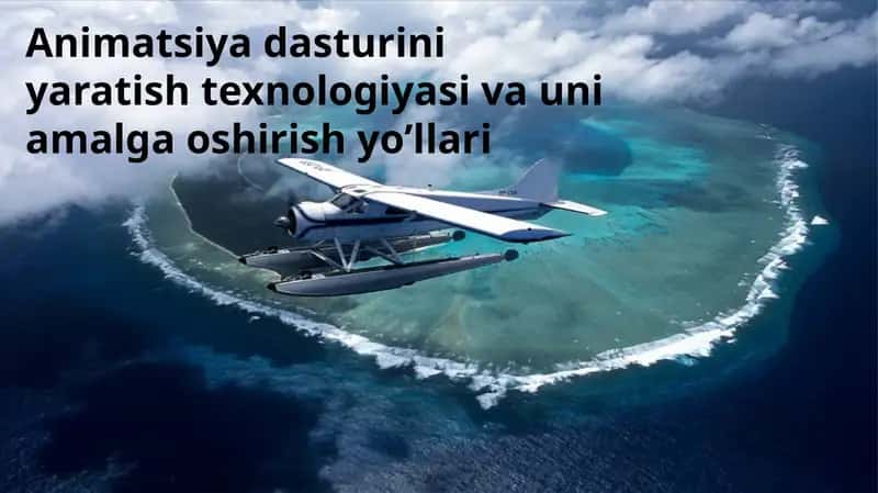 Animatsiya dasturini yaratishtexnologiyasi va uning amalga oshirish yo'llari
