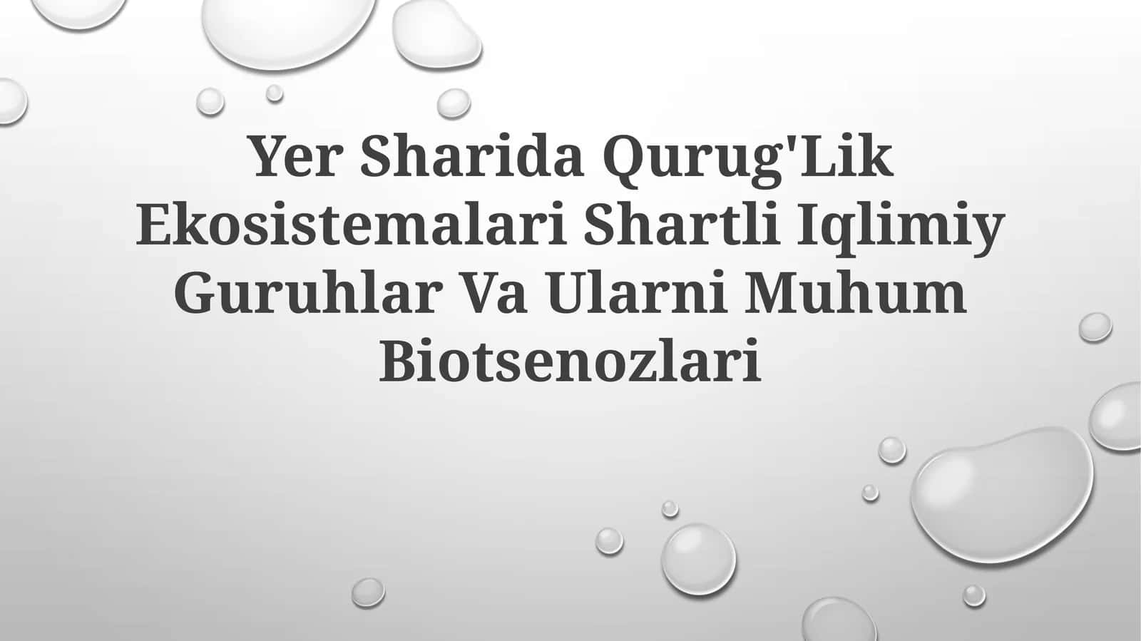 Yer Sharida Qurug'Lik Ekosistemalari Shartli Iqlimiy Guruhlar Va UlarniMuhumBiotsenozlari