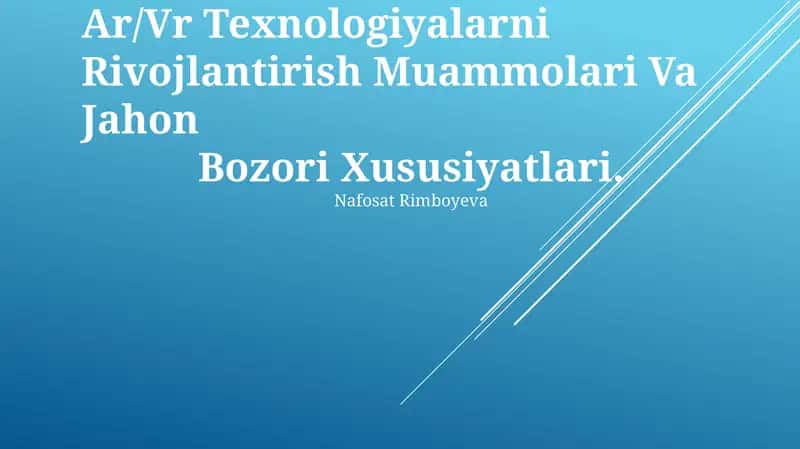 Ar/Vr Texnologiyalarni Rivojlantirish Muammolari Va Jahon Bozori Xususiyatlari