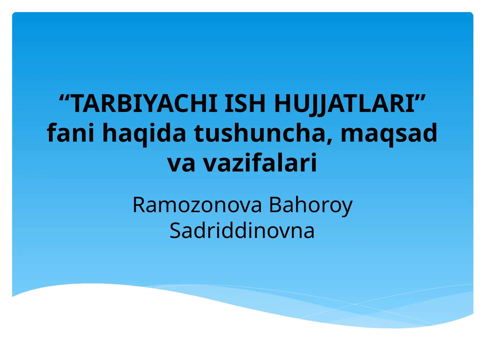 “TARBIYACHI ISH HUJJATLARI” fani haqida tushuncha, maqsadi va vazifalari