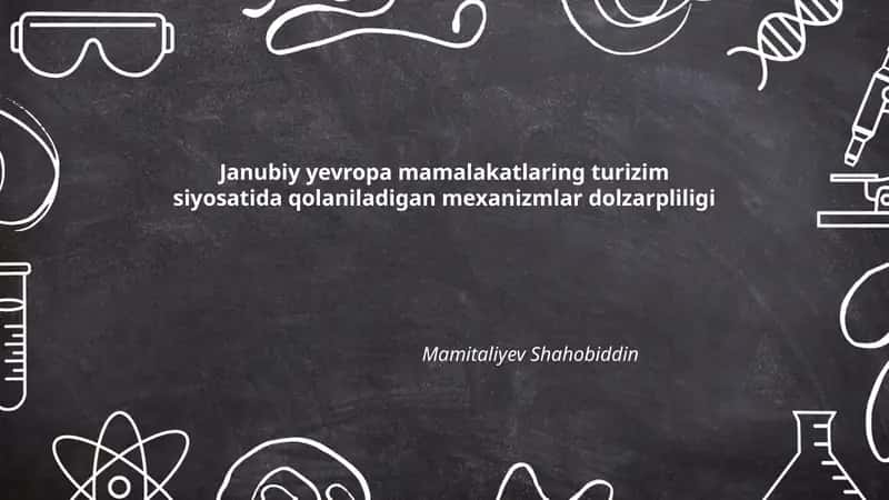Janubiy yevropa mamalakatlaring turizim siyosatida qolaniladigan mexanizmlar dolzarpliligi