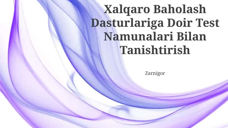 Xalqaro Baholash Dasturlariga Doir Test Namunalari Bilan Tanishtirish